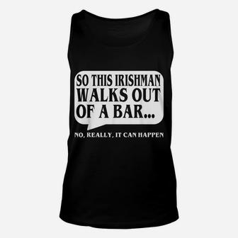 Saint Patrick Day This Irishman Walks Out Of A Bar Unisex Tank Top | Crazezy
