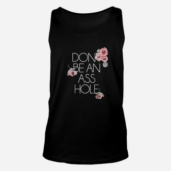 Salty Floral Dont Be An Ashole Flower Unisex Tank Top | Crazezy UK
