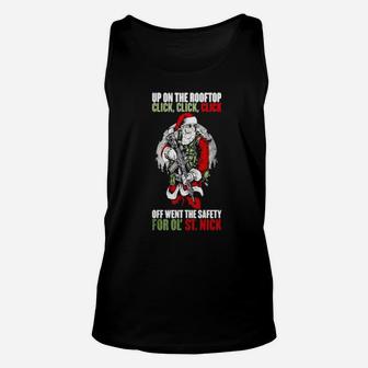 Santa Claus Up On The Rooftop Click Click Click Off Went The Safety For Ol St Nick Unisex Tank Top - Monsterry CA