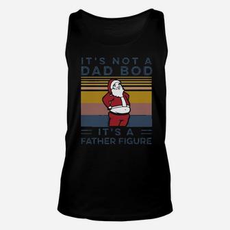 Santa Its Not A Dad Bod Its A Father Figure Vintage Unisex Tank Top - Monsterry AU