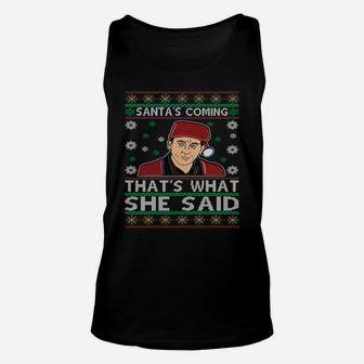 Santa's Coming That's What She Said Christmas Sweatshirt Unisex Tank Top | Crazezy