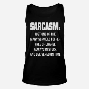 Sarcasm Just One Of The Many Services I Offer Free Of Charge Always In Stock And Delivered On Time Unisex Tank Top - Monsterry DE