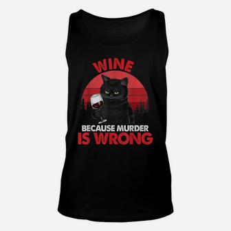Sarcastic Cat Wine Because Murder Is Wrongs Drinking Lovers Unisex Tank Top | Crazezy