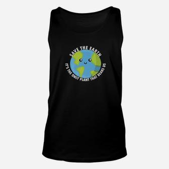 Save The Earth Its The Only Plant That Bears Us Unisex Tank Top - Thegiftio UK