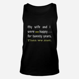 Say My Wife And I Were Happy Unisex Tank Top | Crazezy CA