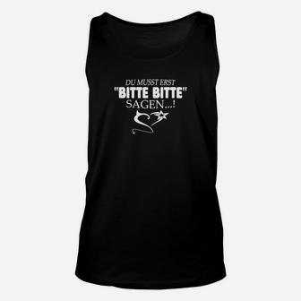 Schwarzes Unisex TankTop Bitte Bitte Sagen, Lustiges Spruch Unisex TankTop - Seseable