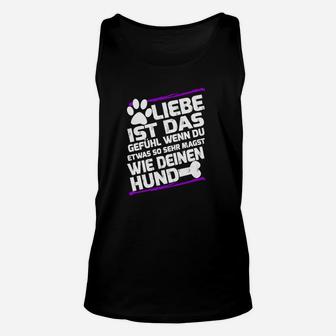 Schwarzes Unisex TankTop Liebe wie für Hund, Gefühlsbekundung Tee - Seseable