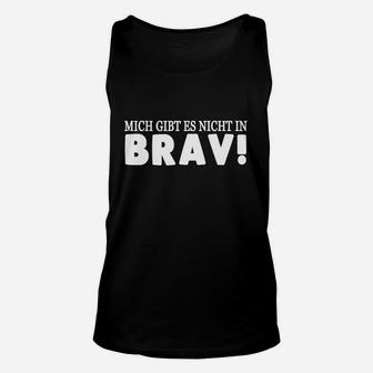 Schwarzes Unisex TankTop Mich gibt es nicht in BRAV!, Witziges Statement-Unisex TankTop - Seseable