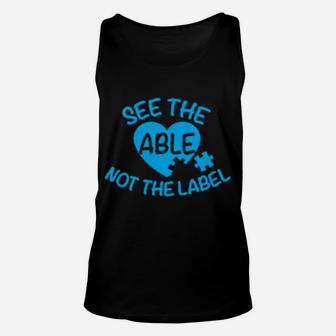 See The Able Not The Label Autism Awareness Unisex Tank Top - Monsterry