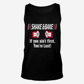 Shake And Bake If You Aint First Your Last Unisex Tank Top | Crazezy