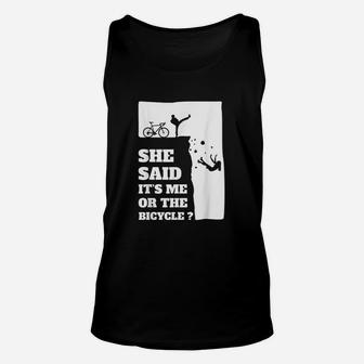 She Said Its Me Or The Bicycle Unisex Tank Top | Crazezy CA