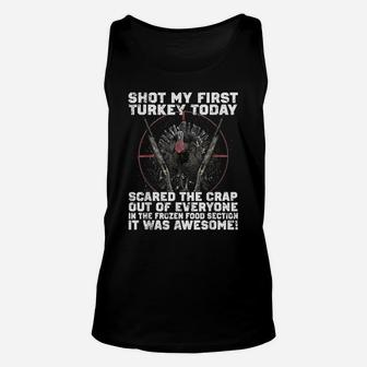 Shot My First Turkey Today, Funny Hunting Hunter Unisex Tank Top | Crazezy