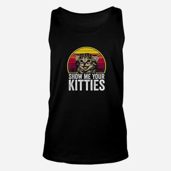 Show Me Your Kitties Cat Lover Retro Vintage Gift Unisex Tank Top | Crazezy