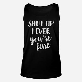 Shut Up Liver Funny Beer Wine Drinking St Patricks Day Unisex Tank Top - Thegiftio UK