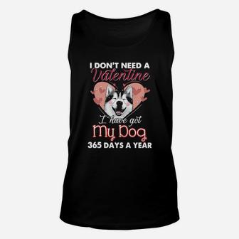Siberian Husky I Dont Need A Valentine I Have Got My Dog 365 Days A Year Unisex Tank Top - Monsterry DE