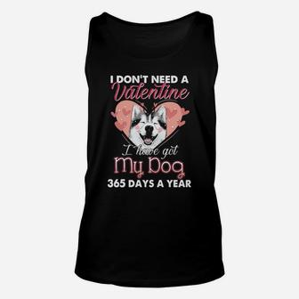 Siberian Husky I Dont Need A Valentine I Have Got My Dog 365 Days A Year Unisex Tank Top - Monsterry CA