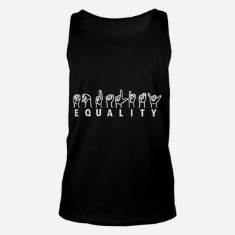 Sign Language Equality Human Women Rights Hand Signing Gift Sweatshirt Unisex Tank Top | Crazezy