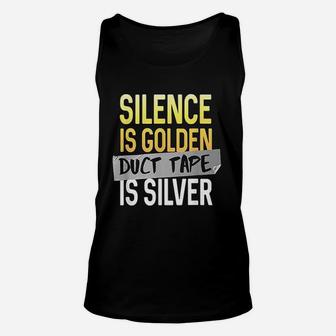 Silence Is Golden Duct Tape Is Silver Unisex Tank Top | Crazezy AU