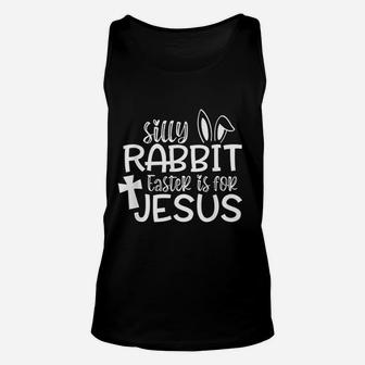 Silly Rabbit Easter Is For Jesus Unisex Tank Top | Crazezy