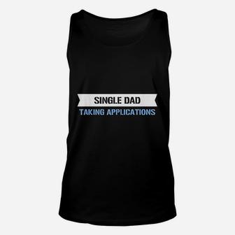 Single Dad Taking Applications Unisex Tank Top | Crazezy