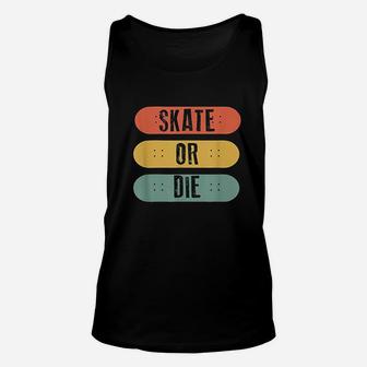 Skateboard Skate Or Die Retro Skateboarder Gift Unisex Tank Top | Crazezy