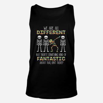 Skeletons Autism We Are All Different Fantastic About That Isn't There Unisex Tank Top - Monsterry DE