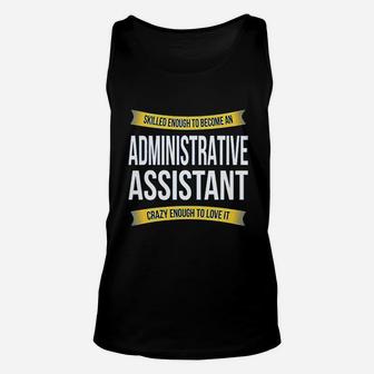 Skilled Enough Administrative Assistant Funny Appreciation Gifts Unisex Tank Top | Crazezy CA