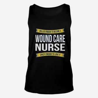Skilled Enough Wound Care Nurse Unisex Tank Top | Crazezy UK