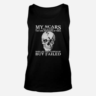 Skull My Scars Tell A Story They Are Reminders Of Times When Life Tried To Break Me But Failed Unisex Tank Top - Monsterry UK