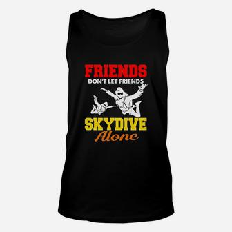 Skydiving Friends Do Not Let Friends Skydive Alone Unisex Tank Top | Crazezy
