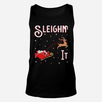 Sleighin It Funny Christmas Pun Sleighing Santa Sleigh Xmas Sweatshirt Unisex Tank Top | Crazezy AU