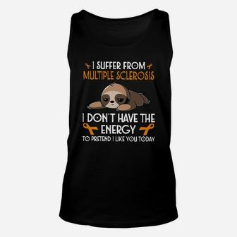Sloth I Suffer From Multiple Sclerosis I Don’t Have The Energy Shirt Unisex Tank Top - Thegiftio UK