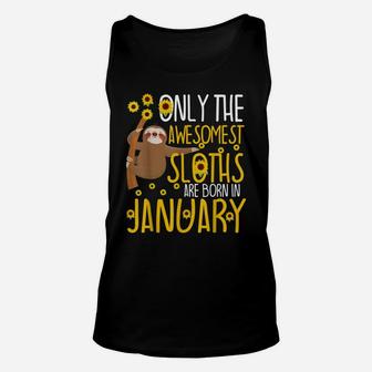 Sloth January Birthday Funny 10Th 11Th 12Th Cute Gag Gift Unisex Tank Top | Crazezy DE