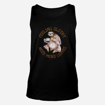 Sloth Lovers Coffee Feeling Slothy Need More Coffee Unisex Tank Top - Thegiftio