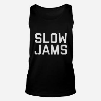 Slow Jams Unisex Tank Top | Crazezy UK