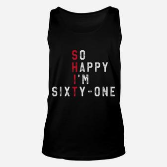 So Happy I'm Sixty-One 61St Birthday Gift Funny 61 Years Old Unisex Tank Top | Crazezy
