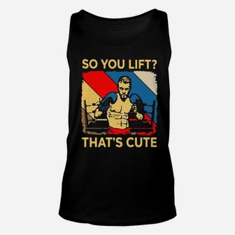 So You Lift That's Cute Unisex Tank Top - Monsterry UK