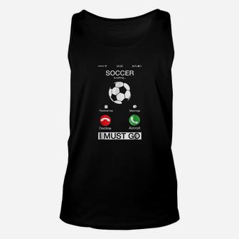 Soccer Is Calling And I Must Go Funny Phone Screen Unisex Tank Top - Thegiftio UK