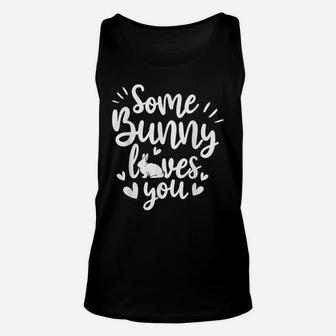 Some Bunny Loves You Quotes Animal Pun Funny Easter Unisex Tank Top | Crazezy