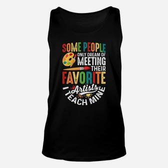 Some People Only Dream Of Meeting Their Favorite Artists Unisex Tank Top | Crazezy