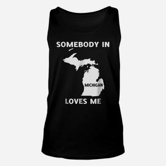 Somebody In Michigan Loves Me Family Friend Unisex Tank Top | Crazezy UK