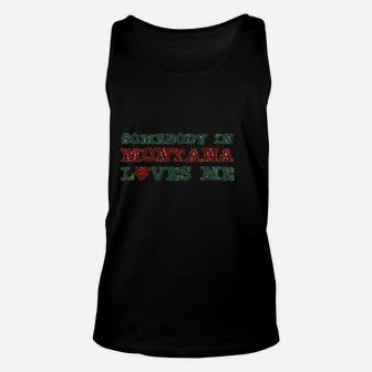 Somebody In Montana Loves Me Unisex Tank Top | Crazezy AU