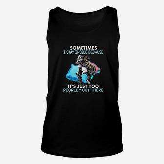 Sometimes I Stay Inside Because It Is Just Too Peopley Unisex Tank Top | Crazezy UK