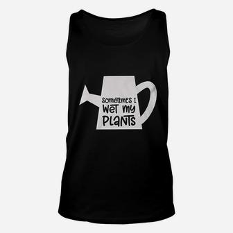 Sometimes I Wet My Plants Watering Can Unisex Tank Top | Crazezy AU