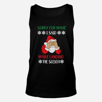 Sorry For What I Said While Landing The Sleigh Santa Unisex Tank Top - Monsterry UK