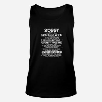 Sorry I Am A Spoiled Wife Of A Grumpy Husband Unisex Tank Top | Crazezy UK