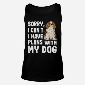 Sorry I Cant I Have Plans With My Cavalier Unisex Tank Top - Monsterry