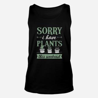 Sorry I Have Plants This Weekend Funny Plant Lover Gift Unisex Tank Top | Crazezy CA