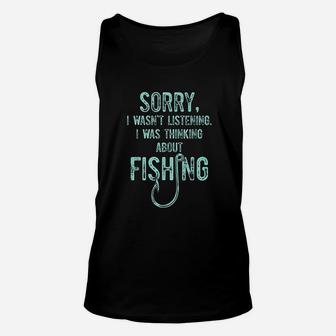 Sorry I Was Not Listening I Was Thinking About Fishing Unisex Tank Top - Thegiftio