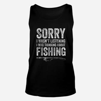 Sorry I Was Not Listening I Was Thinking About Fishing Unisex Tank Top - Thegiftio